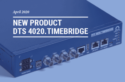 Newsletter DTS 4020 nouveau produit, PTP, NTP, IRIG ToD